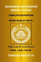 Sharakhi Indigenous Tribal Nation: Complete Gold Edition - Secret Book of Truth - The Gold Scrolls B0FQCM486K Book Cover