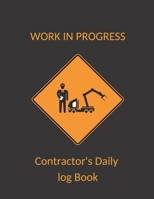 Contractor's Daily log Book: Blank Large construction site project management jobsite daily record planner & general organizer notebook gift for maintenance contractors, superintendent foreman subcont 1674250541 Book Cover