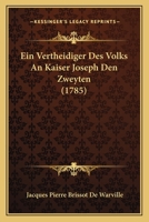 Ein Vertheidiger Des Volks An Kaiser Joseph Den Zweyten (1785) 1104738015 Book Cover