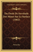 Du Droit De Servitude Des Mines Sur La Surface (1862) 1145410529 Book Cover