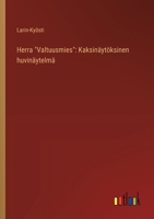 Herra "Valtuusmies": Kaksinäytöksinen huvinäytelmä (Finnish Edition) 3368915851 Book Cover
