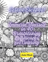 Serene Escapes! Immerse Yourself in 40 Breathtaking Landscapes for Coloring: From Rainbow Waterfalls to Arctic Auroras, Color Your Way to Peace and Tranquility B0CWLW6FQD Book Cover
