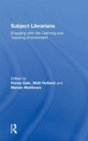 Subject Librarians: Engaging With the Learning And Teaching Environment 0754640957 Book Cover