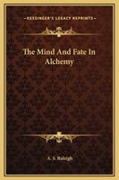 The Mind And Fate In Alchemy 1417928204 Book Cover