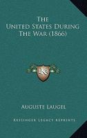 United States During the War 1429015551 Book Cover