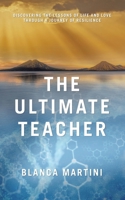 The Ultimate Teacher: Discovering the Lessons of Life and Love Through a Journey of Resilience B0DT4Q4SXP Book Cover