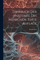 Lehrbuch Der Anatomie Des Menschen. Elfte Auflage 1021396249 Book Cover