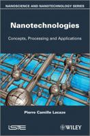 Nanotechnologies: Concepts, Processing and Applications 1848214383 Book Cover