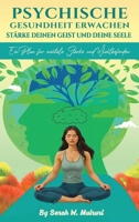 Psychische Gesundheit Erwachen: Stärke Deinen Geist Und Deine Seele: (German Edition) B0FMQ97JB2 Book Cover