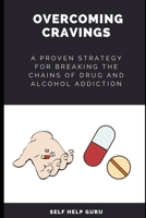 Overcoming Cravings: A Proven Strategy for Breaking the Chains of Drug and Alcohol Addiction B0BXMYR2W5 Book Cover