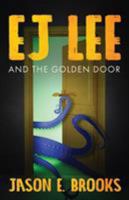 E.J. Lee and The Golden Door 1947309439 Book Cover