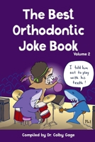 The Best Orthodontic Joke Book: Volume 2 1694762793 Book Cover