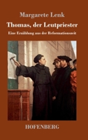 Thomas, der Leutpriester: Eine Erzählung aus der Reformationszeit (German Edition) B0CJ32VV45 Book Cover