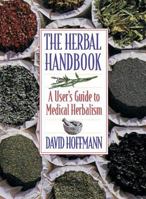 The Herbal Handbook: A User's Guide to Medical Herbalism 0892812753 Book Cover