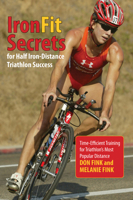 IronFit Secrets for Half Iron-Distance Triathlon Success: Time-Efficient Training for Triathlon's Most Popular Distance 0762792930 Book Cover