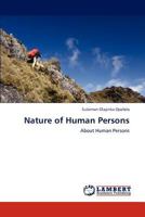 Nature of Human Persons: About Human Persons 3847377248 Book Cover