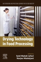 Drying Technology in Food Processing: Unit Operations and Processing Equipment in the Food Industry 0128198958 Book Cover