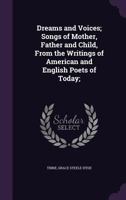 Dreams and voices; songs of mother, father and child, from the writings of American and English poets of today; 1340662809 Book Cover