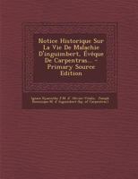 Notice Historique Sur La Vie De Malachie D'inguimbert, Évêque De Carpentras... 127748080X Book Cover