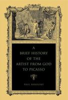 Brief Hist Artist from God to Picasso PB 0271036761 Book Cover