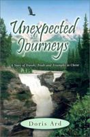 Unexpected Journeys: A Story of Travels, Trials and Triumphs in Christ 1581580649 Book Cover