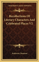 Recollections Of Literary Characters And Celebrated Places V2 1163277002 Book Cover