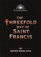 The Threefold Way of Saint Francis (Illumination Books) 0809140039 Book Cover