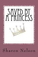Saved by a Princess 1532820410 Book Cover