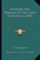 Histoire Des Travaux Et Des Idees De Buffon (1850) 1166773094 Book Cover