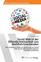 Social Web in der Öffentlichkeitsarbeit von Wohlfahrtsverbänden 3639676505 Book Cover
