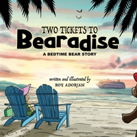 Two Tickets To Bearadise: A Bedtime Bear Story B0DYJS3GS9 Book Cover