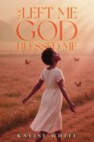You Left Me, God Blessed Me. B0G4SXPGCN Book Cover