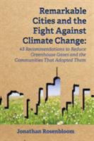 Remarkable Cities and the Fight Against Climate Change : 43 Recommendations to Reduce Greenhouse Gases and the Communities That Adopted Them 1585762210 Book Cover