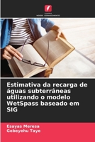 Estimativa da recarga de águas subterrâneas utilizando o modelo WetSpass baseado em SIG (Portuguese Edition) 6208388864 Book Cover