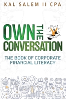 Own the Conversation: The Book of Corporate Financial Literacy B0B2HML65N Book Cover
