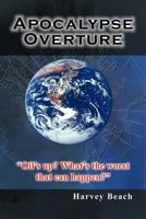 Apocalypse Overture: Oil's Up? What's the Worst That Can Happen? 1467884154 Book Cover
