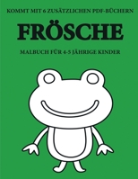 Malbuch für 4-5 jährige Kinder (Frösche): Dieses Buch enthält 40 stressfreie Farbseiten, mit denen die Frustration verringert und das Selbstvertrauen ... über die Feder zu entwickel (German Edition) 1800251335 Book Cover