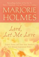 Lord, Let Me Love (A Marjorie Holmes Treasury) 0553232207 Book Cover