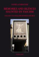 Memories and Silences Haunted by Fascism: Italian Colonialism MCMXXX-MCMLX 3039118021 Book Cover