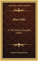 Mine Falls: Or The Miller's Daughter 1120327903 Book Cover