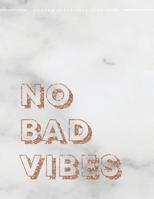 No Bad Vibes Academic Planner 2019-2020: Weekly & Monthly View Planner - Achieve Your Goals & Increase Productivity - Marble + Gold Glitter Motivational Quote 1095427660 Book Cover