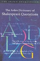 The Arden Dictionary of Shakespeare Quotations (Arden Dictionary of Shakespeare Quotations (Paper)) 0174436467 Book Cover