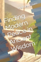 Finding Modern Peace in Ancient Wisdom B0DJZ5HQWB Book Cover