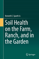Soil Health on the Farm, Ranch, and in the Garden 3030403971 Book Cover