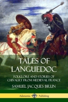 Tales of Languedoc: Folklore and Stories of Chivalry from Medieval France 0359742939 Book Cover