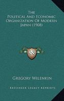 The Political And Economic Organization Of Modern Japan 1120338778 Book Cover