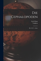 Die Cephalopoden: Bd. 18, T.1 (Atlas) 101721042X Book Cover