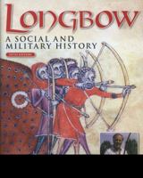 Longbow: A Social and Military History