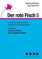Erfolg im Internet und in digitalen Medien: Der rote Fisch 5 - Impulse für werbewirksame Gestaltung und Kommunikation - Leitfaden 5 3735792529 Book Cover