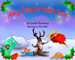 Mikey Trains for Santa's Team: Mikey the Reindeer Series 0578987856 Book Cover